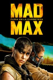 Mad Max: Furia en la Carretera (Mad Max: Fury Road)