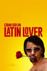 Cómo Ser Un Latin Lover (How to Be a Latin Lover)
