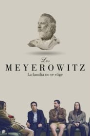 The Meyerowitz: La Familia No Se Elige (The Meyerowitz Stories: New and Selected)