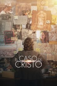 El Caso de Cristo (The Case for Christ)