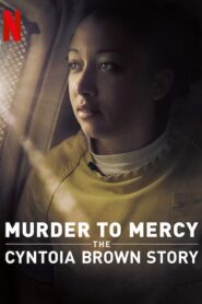 Condena y Redención: La Historia de Cyntoia Brown (Murder to Mercy: The Cyntoia Brown Story)