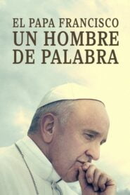 El Papa Francisco: Un Hombre de Palabra (Pope Francis: A Man of His Word)