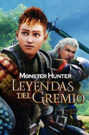 Monster Hunter: Leyendas del Gremio (Monster Hunter: Legends of the Guild)