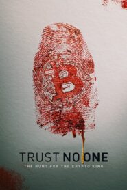 No Confíes en Nadie: Tras la Pista del Rey de las Criptomonedas (Trust No One: The Hunt for the Crypto King)