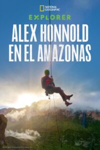 Explorer: Alex Honnold en el Amazonas (Explorer: The Last Tepui)