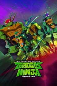 El Ascenso de las Tortugas Ninja: La Película (Rise of the Teenage Mutant Ninja Turtles: The Movie)
