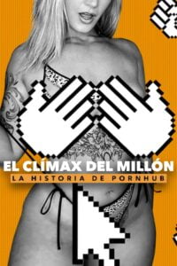 El Clímax del Millón: La Historia de Pornhub (Money Shot: The Pornhub Story)
