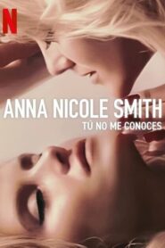 Anna Nicole Smith: Tú No Me Conoces (Anna Nicole Smith: You Don’t Know Me)