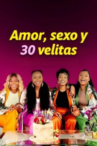 Amor, Sexo y 30 Velitas (Love, Sex And 30 Candles)