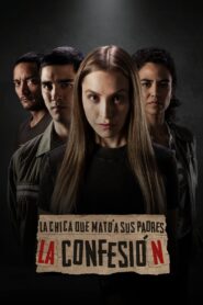 La Chica Que Mato A Sus Padres: Confesión (The Girl Who Killed Her Parents: The Confession)
